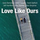 GENE BERTONCINI Love Like Ours album cover