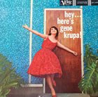 GENE KRUPA Hey . . . Here's Gene Krupa! album cover