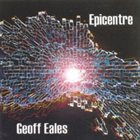 GEOFF EALES Epicentre album cover