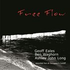 GEOFF EALES Geoff Eales, Ben Waghorn & Ashley John Long ‎: Free Flow album cover