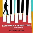 GEOFF KEEZER Geoffrey Keezer Trio (feat. Gillian Margot) : On My Way to You album cover