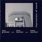 GEORG GRAEWE (GRÄWE) Georg Graewe With Marcio Mattos And Michael Vatcher ‎: Impressions Of Monk album cover