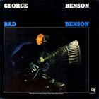 GEORGE BENSON — Bad Benson album cover