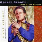 GEORGE BROOKS George Brooks With Zakir Hussain : Night Spinner album cover