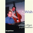 GEORGE COLLIGAN George Colligan & Jesper Bolidsen : A Wish album cover