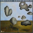 GEORGE COLLIGAN Search for a Better Planet album cover