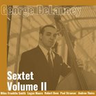 GEORGE DELANCEY Sextet Vol. II album cover