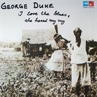 GEORGE DUKE — I Love the Blues, She Heard My Cry album cover