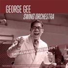 GEORGE GEE Swing Makes You Happy! album cover