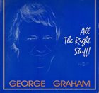 GEORGE GRAHAM All the Right Stuff album cover