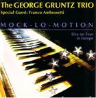 GEORGE GRUNTZ George Gruntz Trio : Mock-Lo-Motion (Special Guest: Franco Ambrosetti) album cover