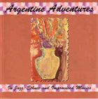 GEORGE HASLAM Argentine Adventures: In Jazz, Ethnic And Improvised Musics album cover
