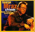 GEORGE MRAZ George Mraz & Friends (with Richie Beirach, Karel Růžička) album cover