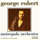 GEORGE ROBERT George Robert - Metropole Orchestra album cover