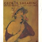 GEORGE SHEARING George Shearing With Don Thompson : Live At The Cafe Carlyle album cover