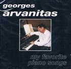 GEORGES ARVANITAS My Favorite Piano Songs album cover