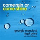 GEORGIA MANCIO Georgia Mancio & Nigel Price : Come Rain or Come Shine album cover