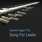 GERARD HAGEN Gerard Hagen Trio : Song for Leslie album cover
