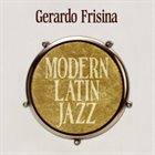 GERARDO FRISINA Modern Latin Jazz album cover