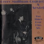 GERRY MULLIGAN Gerry Mulligan Quartet & Sextet : Two Times Four Plus Six album cover