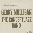 GERRY MULLIGAN The Concert Jazz Band album cover