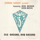 GIANNI LENOCI Gianni Lenoci Quintet Featuring Bob Mover Featuring Don Moye : Old Ground, New Ground album cover