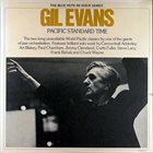 GIL EVANS Pacific Standard Time (aka The Complete Pacific Jazz Sessions aka Great Jazz Standards + New Bottle, Old Wine) album cover