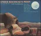 GIL GOLDSTEIN Under Rousseau's Moon album cover