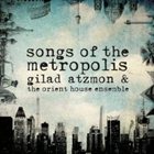 GILAD ATZMON Songs of the Metropolis album cover