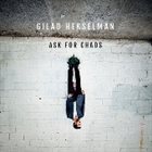 GILAD HEKSELMAN Ask For Chaos album cover