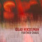GILAD HEKSELMAN Further Chaos album cover