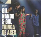 GILBERTO GIL Gil, Nando & Gal : Trinca De Ases album cover
