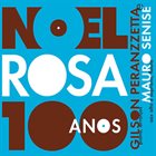GILSON PERANZZETTA Gilson Peranzzetta & Mauro Senise :  100 años de Noel Rosa album cover