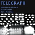 GIOVANNI FRANCESCA Giovanni Francesca, Aldo Galasso, Dario Miranda ‎: Telegraph album cover