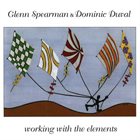 GLEN SPEARMAN Working With The Elements (with Dominic Duval) album cover