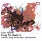 GLENN HORIUCHI Elegy For Sarajevo album cover