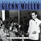 GLENN MILLER Best of Big Bands: Glenn Miller, Evolution of a Band album cover
