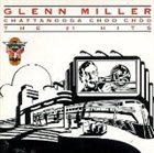 GLENN MILLER Chattanooga Choo Choo - The #1 Hits album cover
