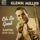 GLENN MILLER Oh So Good: Rarities 1939-1943 album cover