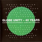 GLOBE UNITY ORCHESTRA Globe Unity - 40 Years album cover