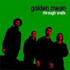 GOLDEN MEAN Through Walls album cover