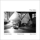 GONÇALO ALMEIDA Goncalo Almeida / Rodrigo Amado / Marco Franco : The Attic album cover