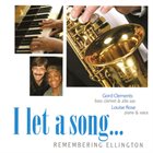 GORD CLEMENTS Gord Clements & Louise Rose : I Let A Song... Remembering Ellington album cover