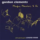 GORD CLEMENTS Mingus, Mancini, & Us album cover
