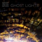 GORDON GRDINA Gordon Grdina · François Houle · Kenton Loewen · Benoît Delbecq ‎: Ghost Lights album cover