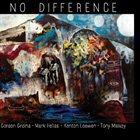 GORDON GRDINA Gordon Grdina · Mark Helias · Kenton Loewen · Tony Malaby : No Difference album cover