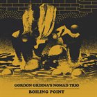 GORDON GRDINA Gordon Grdina's Nomad Trio : Boiling Point album cover