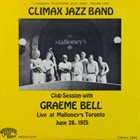GRAEME BELL Graeme Bell and Canada's Climax Jazz Band : Club Session With Graeme Bell (aka Live In Toronto) album cover