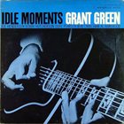 GRANT GREEN — Idle Moments album cover