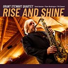 GRANT STEWART Grant Stewart Quartet : Rise And Shine album cover